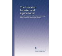 The Hawaiian forester and agriculturist: quarterly magazine of forestry, entomology, plant inspection and animal industry: Volume 28