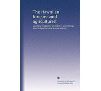 The Hawaiian forester and agriculturist: quarterly magazine of forestry, entomology, plant inspection and animal industry: Volume 30