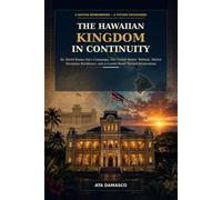 The Hawaiian Kingdom in Continuity: Dr. David Keanu Sai’s Campaign, the United States’ Refusal, Native Hawaiian Resilience, and a Lawful Road Toward Restoration (KANAKA Series One)
