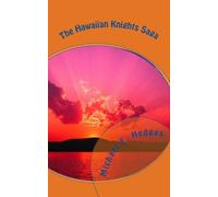 The Hawaiian Knights Saga: Timeless... But never Forgotten