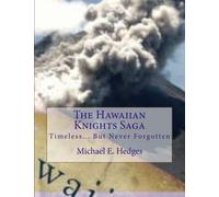 The Hawaiian Knights Saga: Timeless... but never forgotten