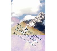 The Hawaiian Knights Saga: Timeless... But Never Forgotten: Volume 1