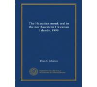 The Hawaiian monk seal in the northwestern Hawaiian Islands, 1999