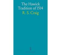 The Hawick Tradition of 1514: The Town's Common, Flag, and Seal; An Enquiry Into Some of the More Interesting and Peculiar Features of Old Hawick History