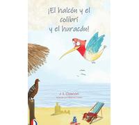 The Hawk and the Hummingbird® And the Hurricane/¡El halcón y el colibrí y el huracán! (The Hawk and the Hummingbird(r)/El Halcón Y El Colibrí)