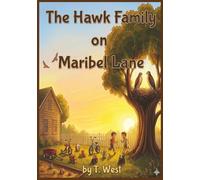 The Hawk Family on Maribel Lane: A Heartwarming Children’s Story About Backyard Wildlife, Birdwatching, and Growing Up