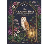 The Hawthorn Hour: A Mandala Coloring Book for the Highly Sensitive - 40 Story-Mandalas for the Nervous System That Notices Everything: Quiet Evening ... & Sensory Recovery | Single-Sided | 8.5 x 11