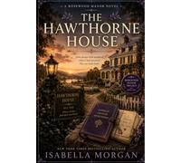 The Hawthorne House: Buried secrets. Forgotten memories. A love strong enough to face the truth. (Rosewood Manor Trilogy)