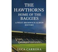 The Hawthorns: Home of the Baggies - A West Bromwich Albion History
