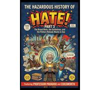 The Hazardous History of Hate! Part 3: The Bread Riots, the Guillotines, and the Pattern Nobody Wants to See