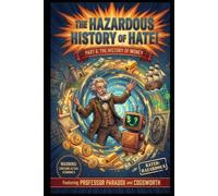 The Hazardous History of Hate! Part 6:: The History of Money: A Curious Journey Through Time