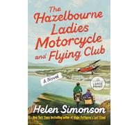 The Hazelbourne Ladies Motorcycle and Flying Club: A Novel