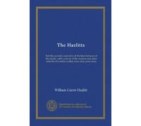 The Hazlitts: Part the second; a narrative of the later fortunes of the family, with a survey of the western and other suburbs of London as they were sixty years since