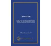 The Hazlitts: Part the second; a narrative of the later fortunes of the family, with a survey of the western and other suburbs of London as they were sixty years since