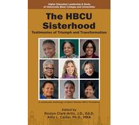 The HBCU Sisterhood: Testimonies of Triumph and Transformation (Higher Education Leadership & Study of Historically Black Colleges and Universities)