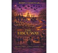 The HBCU Way: More Than a Degree - A Culture, A Community, A Legacy