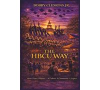 The HBCU Way: More Than a Degree - A Culture, A Community, A Legacy
