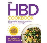 The HBD Cookbook: The Essential Cookbook to Help You Become the Healthiest, Happiest Version of You
