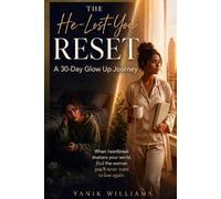 The HE LOST YOU Reset: A 30-Day Glow Up Journey to Get Over the Breakup, Rebuild Your Confidence, and Find YOU Again