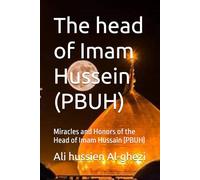 The head of Imam Hussein (PBUH): Miracles and Honors of the Head of Imam Hussain (PBUH)