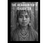 The Headhunter's Daughter: Creative Writing Notebook for Stress and Anxiety Relief - Image-Based Writing Prompt Journal - Large 8.25x11 inch size - Unlined - 120 Numbered pages
