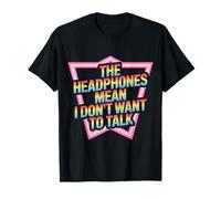 The Headphones Mean I Don't Want To Talk Introvert - Camiseta