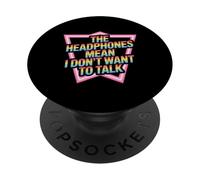 The Headphones Mean I Don't Want To Talk Introvert - PopSockets PopGrip Adhesivo