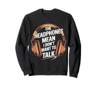 The Headphones Mean I Don't Want To Talk Introvert - Sudadera