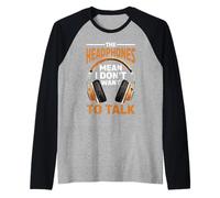 The Headphones Mean I Don't Want To Talk Introvertido Camiseta Manga Raglan