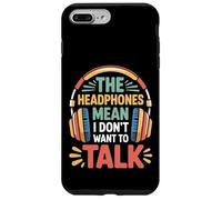 The Headphones Mean I Don't Want To Talk Introvertido |- Carcasa para iPhone 7 Plus/8 Plus