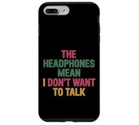 The Headphones Mean I Don't Want To Talk Introvertido |- Carcasa para iPhone 7 Plus/8 Plus