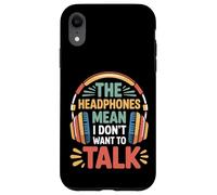 The Headphones Mean I Don't Want To Talk Introvertido |- Carcasa para iPhone XR