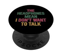 The Headphones Mean I Don't Want To Talk Introvertido |- PopSockets PopGrip Adhesivo