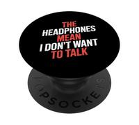 The Headphones Mean I Don't Want To Talk Introvertido |- PopSockets PopGrip Adhesivo