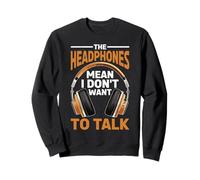 The Headphones Mean I Don't Want To Talk Introvertido Sudadera