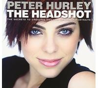 The headshot: The Secrets to Creating Amazing Headshot Portraits (Voices That Matter)