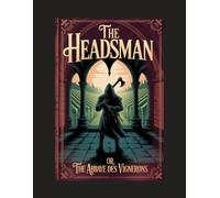 The Headsman; Or, The Abbaye des Vignerons: Annotated