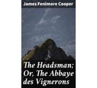 The Headsman; Or The Abbaye Des Vignerons (ebook)