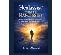 The Healassist® Versus the Narcissist: 1