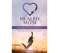 The Healed Mom: A Mother’s Guide to Grief, Coping, and Coming Back to Life