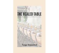 The Healed Table: Reconnecting to Our Food, Our Bodies, and Our Creator