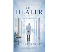 The Healer: A Novella of Sickness, Sacrifice, and the Quiet Return to Love (The Remembering Trilogy)