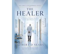 The Healer: A Novella of Sickness, Sacrifice, and the Quiet Return to Love (The Remembering Trilogy)