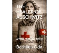 THE HEALER OF AUSCHWITZ: A Women of War Novel
