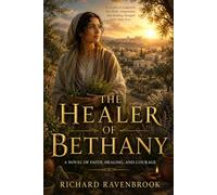 The Healer of Bethany: A Novel of Faith, Healing and Courage