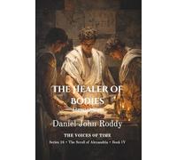 The Healer of Bodies: Herophilus (Series 16: The Scroll of Alexandria)