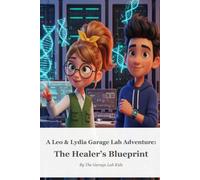 The Healer's Blueprint: A Leo & Lydia Garage Lab Adventure (Book 3)