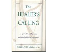 The Healer's Calling: A Spirituality for Physicians and Other Health Care Professionals