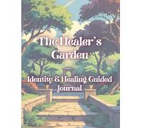 The Healer's Garden: Identity & Healing Guided Journal