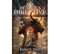The Healer's Objective: Reclaiming Wholeness Through Covenant of the God who Heals People, Land, and Time
